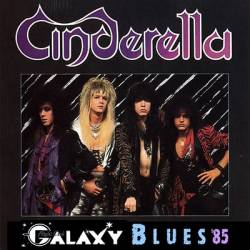 Cinderella (USA) : Galaxy Blues '85